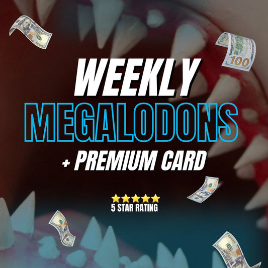 WEEKLY PACKAGE: MEGALODONS + PREMIUM CARD (7 DAYS)