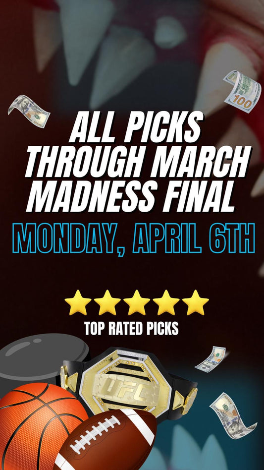 ALL PICKS THROUGH MARCH MADNESS 2026 FINAL : MEGALODONS + PREMIUM PICKS