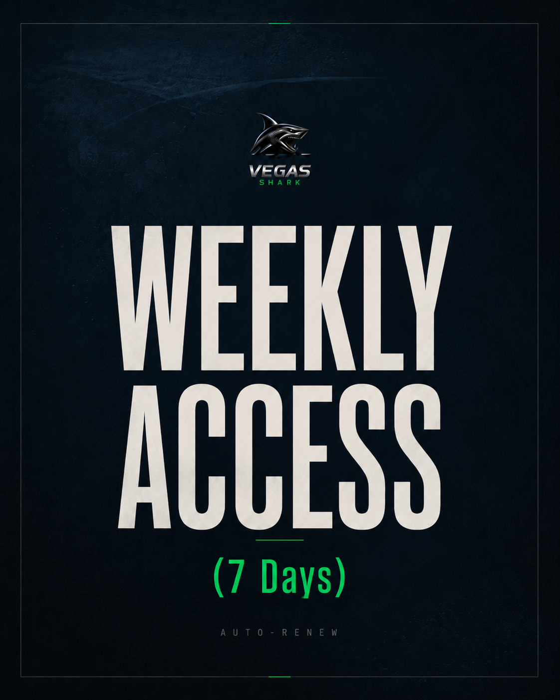 WEEKLY ACCESS (7 Days) — Auto-Renew